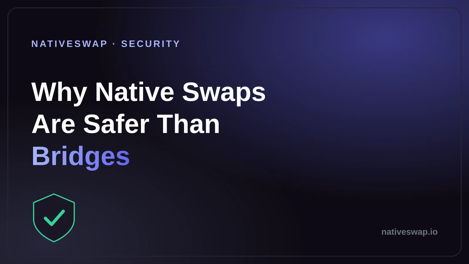 Why Native Swaps Are Safer Than Bridges